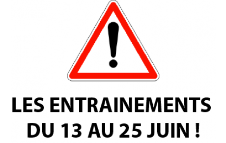 Les entraînements du 13 au 25 juin !